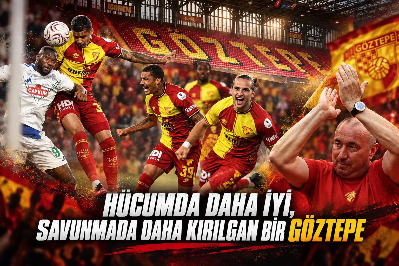 Hücumda Daha İyi, Savunmada Daha Kırılgan Bir Göztepe